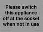 PV10521: Please switch this appliance off at the socket when not in use