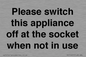 PV10521: Please switch this appliance off at the socket when not in use