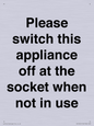 PV10521: Please switch this appliance off at the socket when not in use