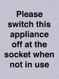 PV10521: Please switch this appliance off at the socket when not in use