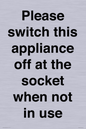 PV10521: Please switch this appliance off at the socket when not in use