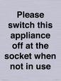 PV10521: Please switch this appliance off at the socket when not in use