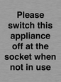 PV10521: Please switch this appliance off at the socket when not in use