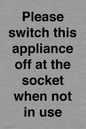 PV10521: Please switch this appliance off at the socket when not in use