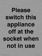 PV10521: Please switch this appliance off at the socket when not in use