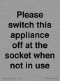 PV10521: Please switch this appliance off at the socket when not in use