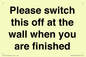 PV10523: Please switch this off at the wall when you are finished