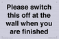 PV10523: Please switch this off at the wall when you are finished