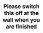 PV10523: Please switch this off at the wall when you are finished