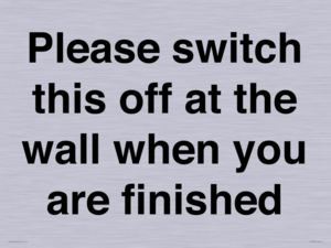 PV10523: Please switch this off at the wall when you are finished