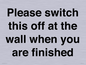 PV10523: Please switch this off at the wall when you are finished