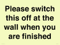 PV10523: Please switch this off at the wall when you are finished