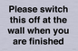 PV10523: Please switch this off at the wall when you are finished