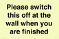 PV10523: Please switch this off at the wall when you are finished