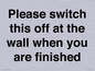 PV10523: Please switch this off at the wall when you are finished