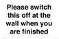 PV10523: Please switch this off at the wall when you are finished