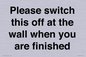 PV10523: Please switch this off at the wall when you are finished