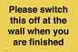 PV10523: Please switch this off at the wall when you are finished