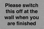 PV10523: Please switch this off at the wall when you are finished