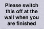 PV10523: Please switch this off at the wall when you are finished