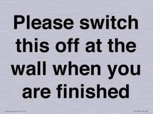 PV10523: Please switch this off at the wall when you are finished