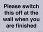 PV10523: Please switch this off at the wall when you are finished