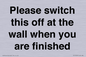 PV10523: Please switch this off at the wall when you are finished