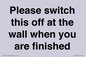 PV10523: Please switch this off at the wall when you are finished