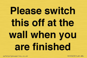 PV10523: Please switch this off at the wall when you are finished