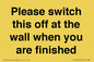 PV10523: Please switch this off at the wall when you are finished
