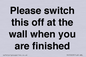 PV10523: Please switch this off at the wall when you are finished