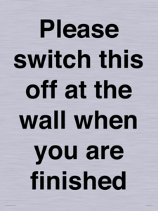 PV10523: Please switch this off at the wall when you are finished