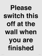 PV10523: Please switch this off at the wall when you are finished