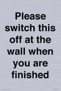 PV10523: Please switch this off at the wall when you are finished