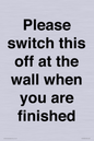 PV10523: Please switch this off at the wall when you are finished