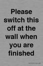 PV10523: Please switch this off at the wall when you are finished