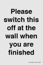 PV10523: Please switch this off at the wall when you are finished