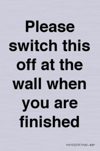 PV10523: Please switch this off at the wall when you are finished