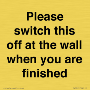 PV10523: Please switch this off at the wall when you are finished