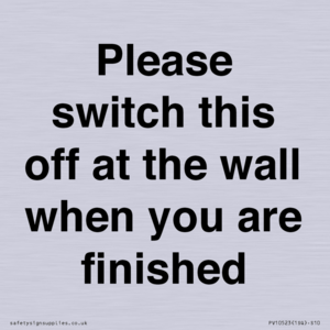 PV10523: Please switch this off at the wall when you are finished