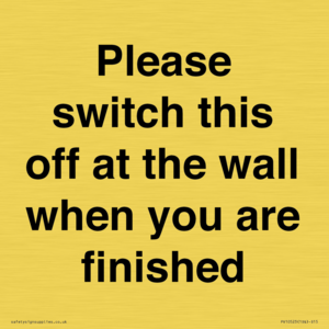 PV10523: Please switch this off at the wall when you are finished