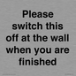 PV10523: Please switch this off at the wall when you are finished