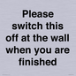 PV10523: Please switch this off at the wall when you are finished