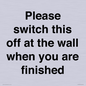 PV10523: Please switch this off at the wall when you are finished