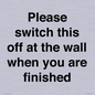 PV10523: Please switch this off at the wall when you are finished