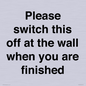 PV10523: Please switch this off at the wall when you are finished