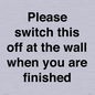 PV10523: Please switch this off at the wall when you are finished