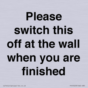 PV10523: Please switch this off at the wall when you are finished