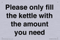PV10525: Please only fill the kettle with the amount you need