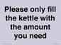 PV10525: Please only fill the kettle with the amount you need